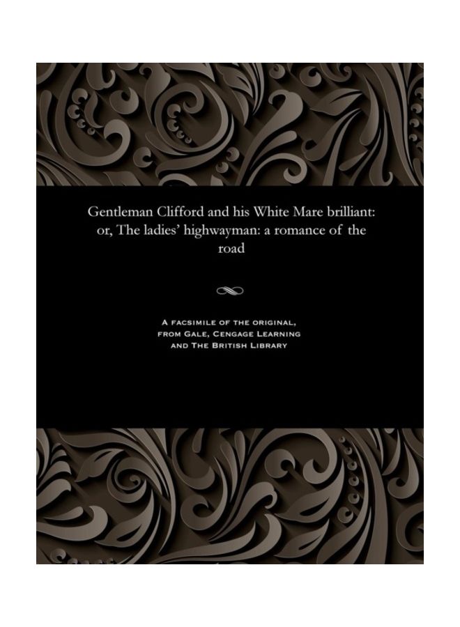 Gentleman Clifford And His White Mare Brilliant: Or, The Ladies' Highwayman: A Romance Of The Road paperback english 
