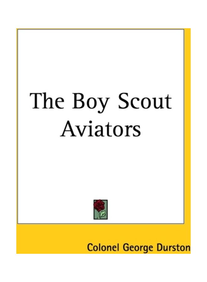 The Boy Scout Aviators Paperback English by Colonel George Durston