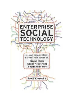 Enterprise Social Technology: Helping Organizations Harness The Power Of Social Media, Social Networking, Social Relevancy paperback english