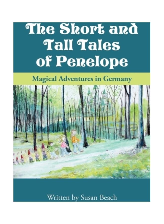 The Short And Tall Tales Of Penelope: Magical Adventures In Germany paperback english 