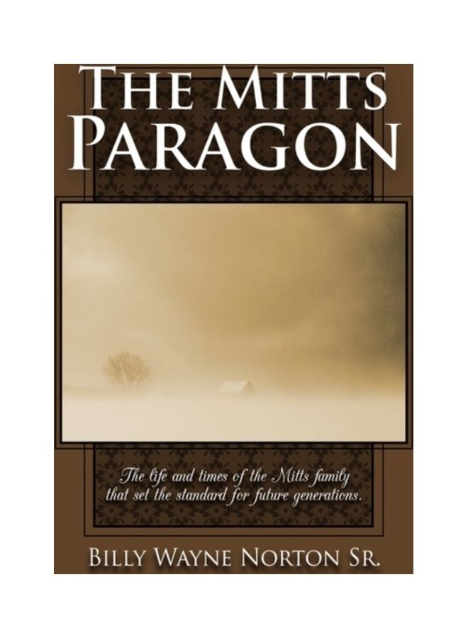 The Mitts Paragon: The Life And Times Of The Mitts Family That Set The Standard For Future Generations paperback english - 01-Jan-2009 