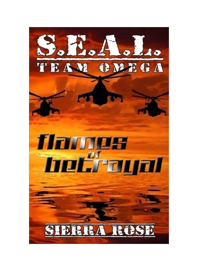 S.e.a.l. Team Omega : Flames Of Betrayal Paperback English by Sierra Rose 