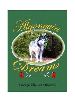 Algonquin Dreams Paperback English by George Charles Miedema