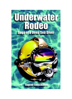 Underwater Rodeo: Saga Of A Deep Sea Diver Paperback English by Eugene Chicchinelli