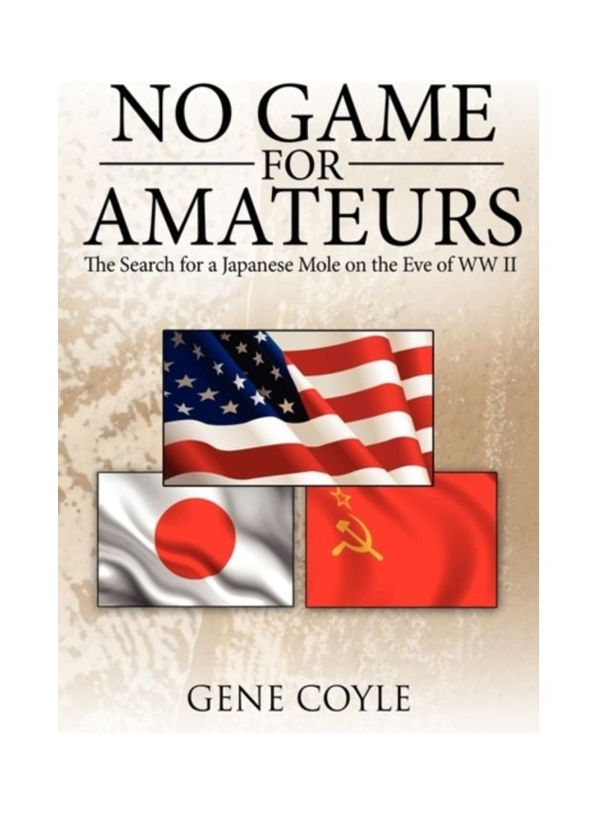No Game For Amateurs: The Search For A Japanese Mole On The Eve Of WW II paperback english 