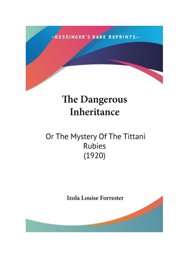 The Dangerous Inheritance: Or The Mystery Of The Tittani Rubies (1920) paperback english