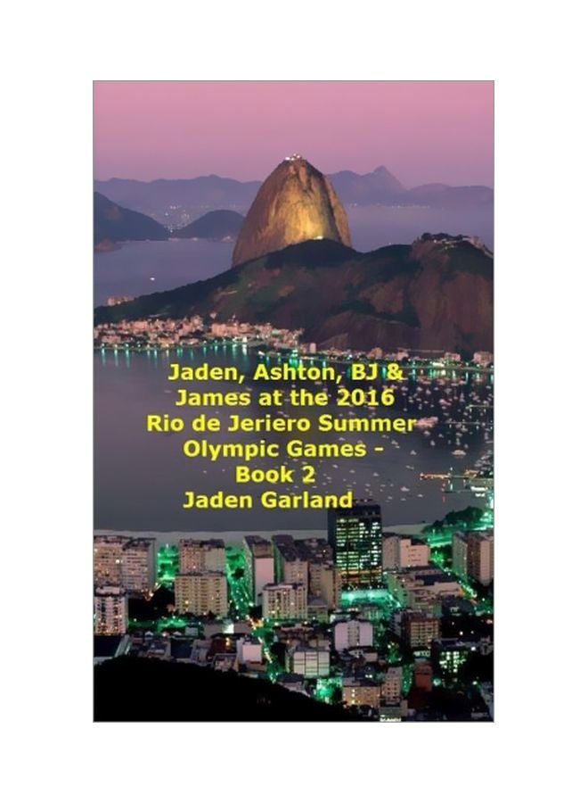 Jaden, Ashton, Bj And James At The Rio De Janeiro 2016 Summer Olympic Games - Book 2 - paperback english - 13 December 2015 