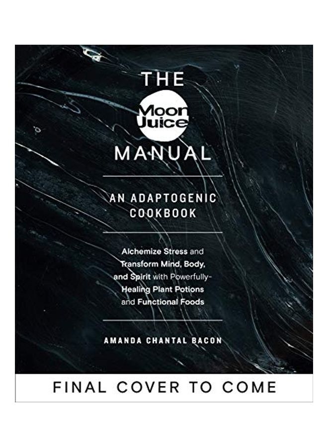 The Moon Juice Manual: Adaptogenic Recipes to Elevate Your Wellbeing paperback english 