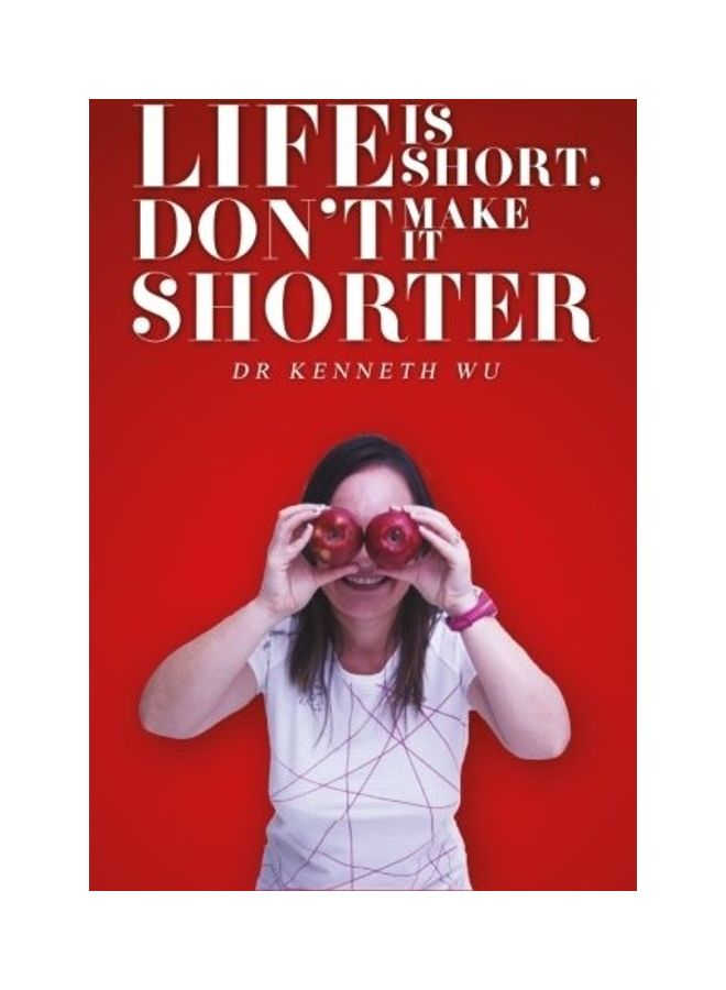 Life Is Short, Don't Make It Shorter paperback english 
