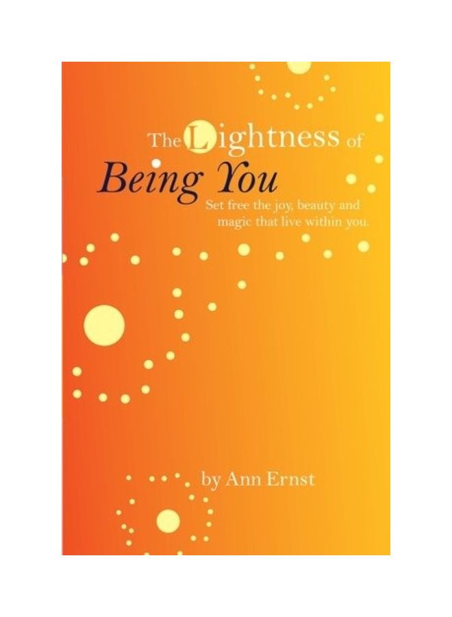 The Lightness Of Being You: Set Free The Joy, Beauty, And Magic That Live Within You paperback english 