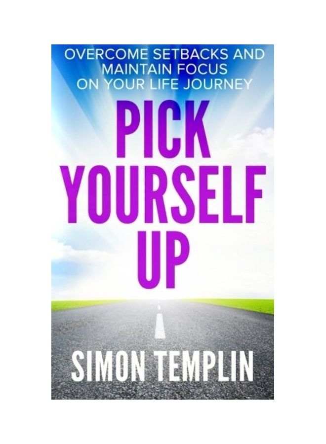 Pick Yourself Up: Overcome Setbacks And Maintain Focus On Your Life Journey paperback english 