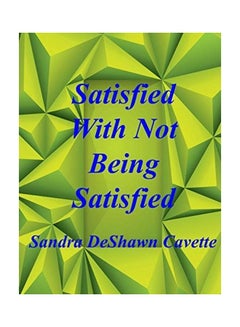 Satisfied With Not Being Satisfied paperback english