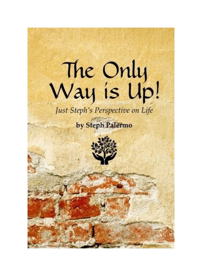 The Only Way Is Up!: Just Steph's Perspective On Life paperback english 
