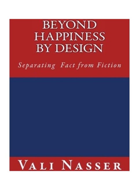 Beyond Happiness By Design: Separating Fact From Fiction Paperback English by Vali Nasser