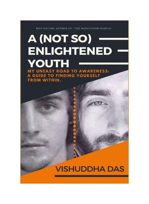 A (Not So) Enlightened Youth: My Uneasy Road To Awareness: A Guide To Finding Yourself From Within paperback english