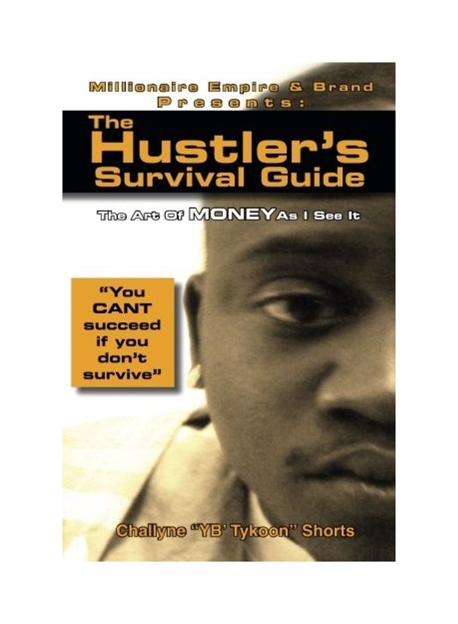 The Hustler's Survival Guide: The Art Of Money As I See It Paperback English by Challyne-Atryus Shorts 