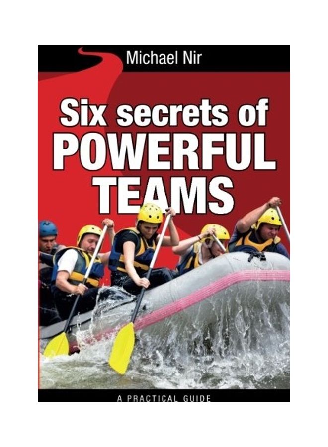 Six Secrets Of Powerful Teams: A Practical Guide paperback english 