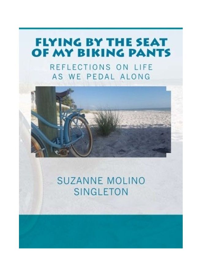 Flying By The Seat Of My Biking Pants: Reflections On Life As We Pedal Along paperback english 