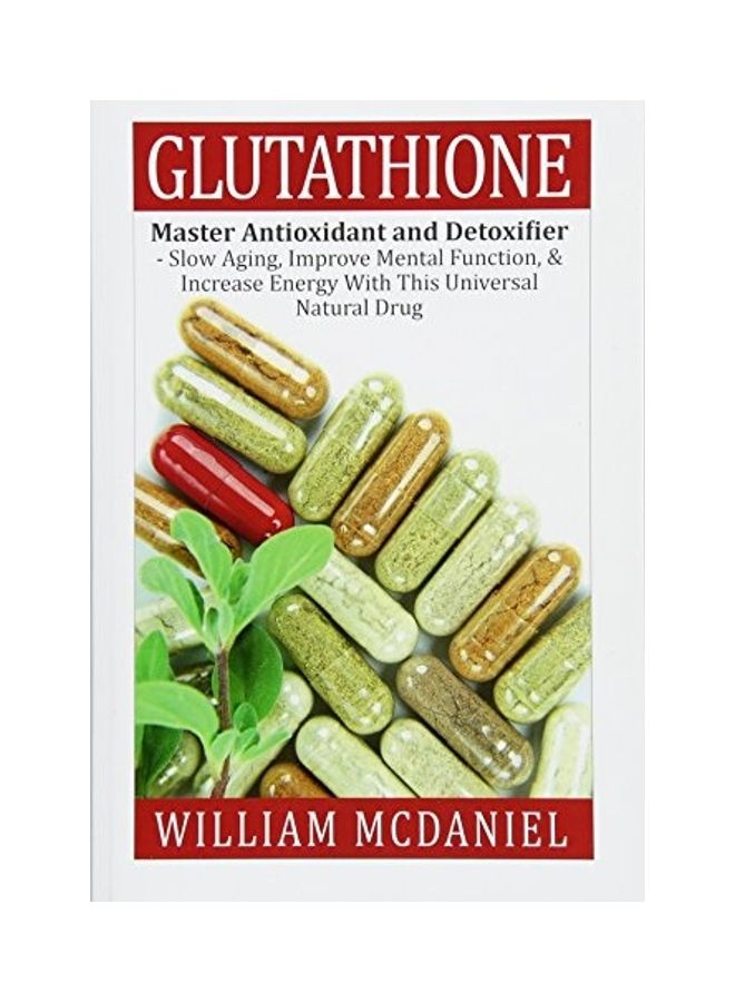 null - Glutathione: Master Antioxidant And Detoxifier - Slow Aging, Improve Mental Function, & Increase Energy With This Universal Natural Paperback English by William McDaniel - 42202 - Image 1