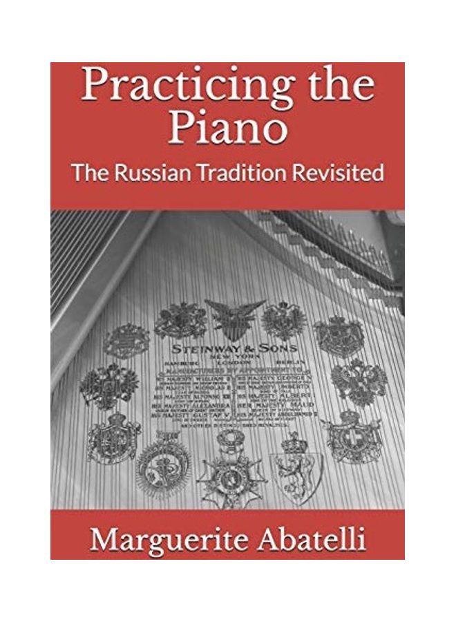 Practicing The Piano: The Russian Tradition Revisited paperback english
