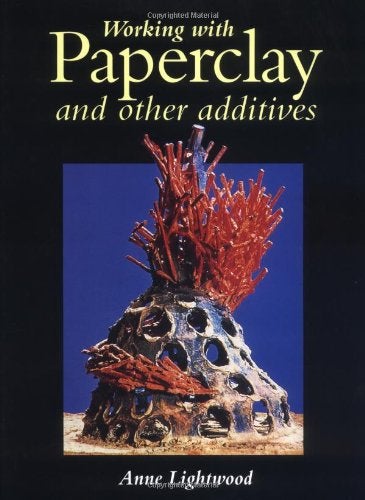 Working With Paper Clay And Other Additives Hardcover English by Anne Lightwood 