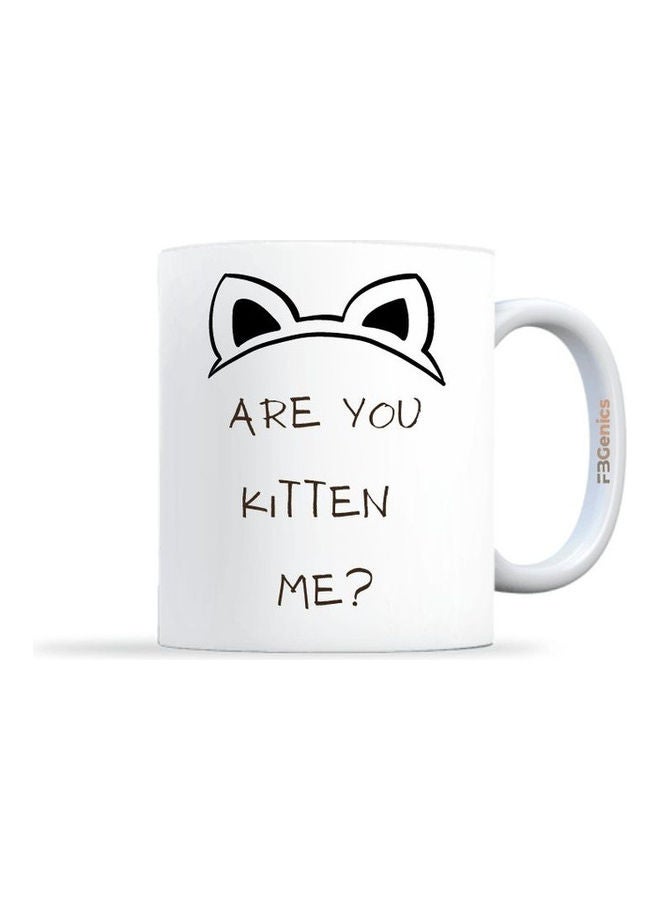 FBGenics Are You Kitten Me Printed Mug White - Image 1