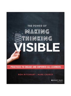 The Power Of Making Thinking Visible: Practices To Engage And Empower All Learners Paperback English by Ron Ritchhart - 43983