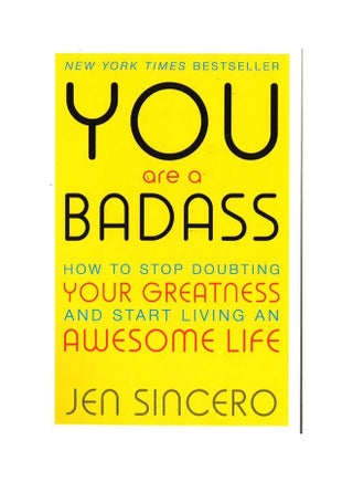 You Are A Badass. How To Stop Doubting Your Greatness And Start Living An Awesome Life Paperback English by Jen Sincero - 44197 - v1610535584/N43295781A_1