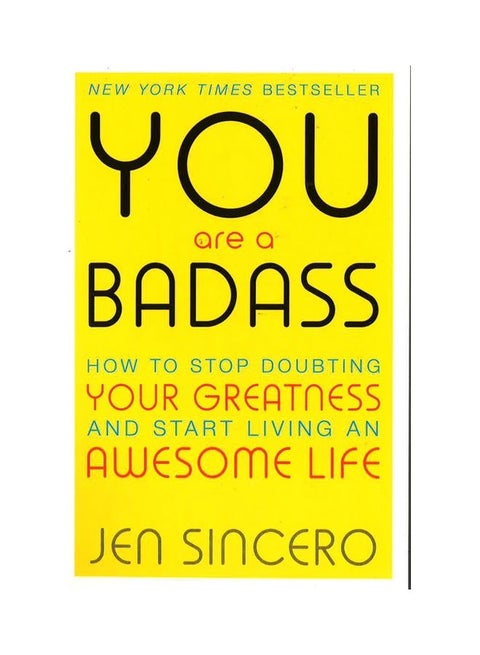 You Are A Badass. How To Stop Doubting Your Greatness And Start Living An Awesome Life Paperback English by Jen Sincero - 44197