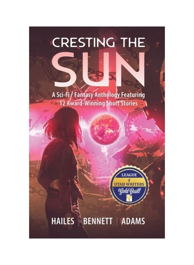 Cresting the Sun: A Sci-Fi / Fantasy Anthology Featuring 12 Award-Winning Short Stories hardcover english 