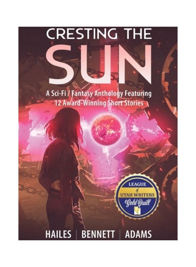 Cresting the Sun: A Sci-Fi / Fantasy Anthology Featuring 12 Award-Winning Short Stories paperback english 