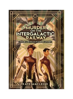 Murder On The Intergalactic Railway: A Ritchie And Fitz Sci-Fi Murder Mystery hardcover english