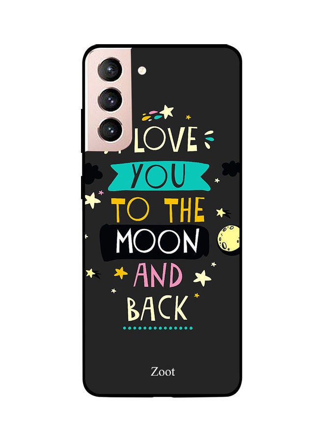 Zoot Printed Case Cover -for Samsung Galaxy S21 I Love You The Moon And Back I Love You The Moon And Back  - Image 1