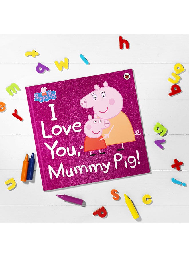 I Love You Mummy Pig Paperback English by Peppa Pig - 43139  - Image 5