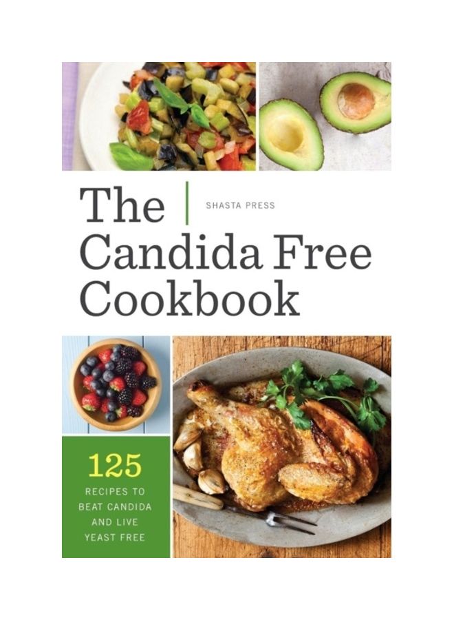 The Candida Free Cookbook: 125 Recipes To Beat Candida And Live Yeast Free paperback english