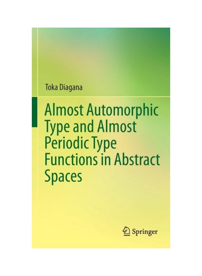 Almost Automorphic Type And Almost Periodic Type Functions In Abstract Spaces hardcover english 