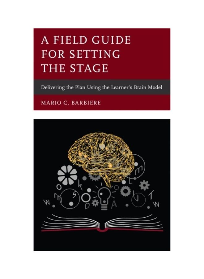A Field Guide For Setting The Stage: Delivering The Plan Using The Learner's Brain Model paperback english 