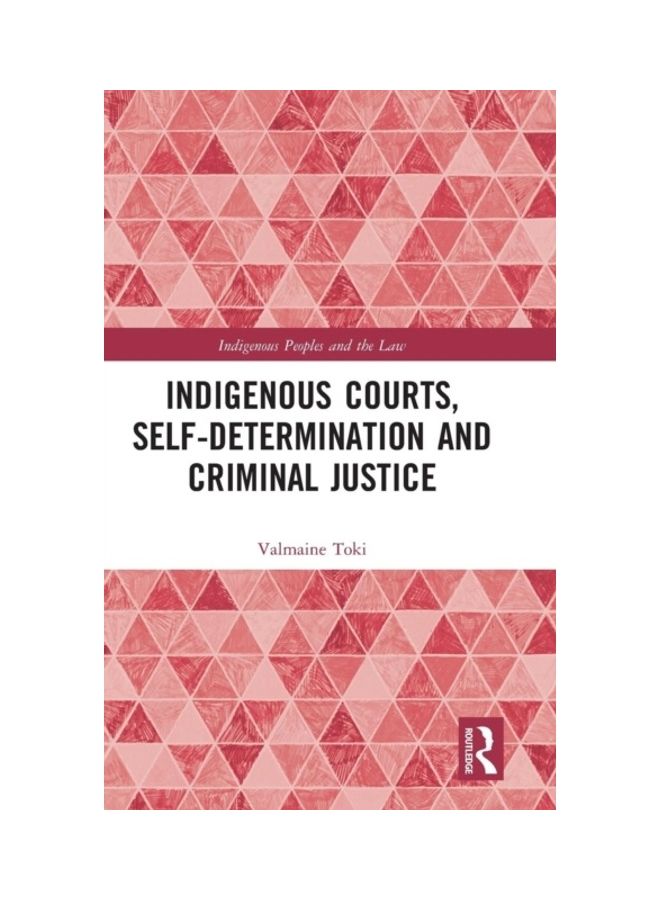 Indigenous Courts, Self-Determination And Criminal Justice hardcover english 