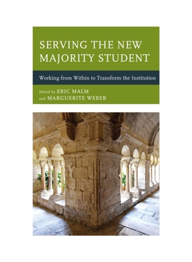 Serving The New Majority Student: Working From Within To Transform The Institution hardcover english 