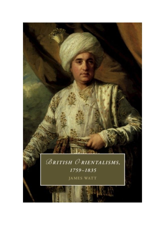 British Orientalisms, 1759-1835 Hardcover English by James Watt 