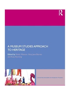A Museum Studies Approach To Heritage paperback english 
