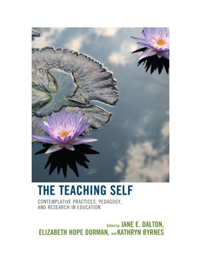 The Teaching Self: Contemplative Practices, Pedagogy, And Research In Education hardcover english 