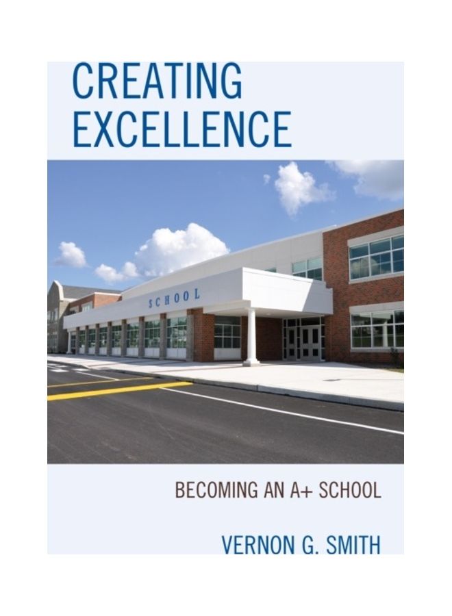 Creating Excellence: Becoming An A+ School Paperback English by Vernon G. Smith 