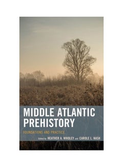 Middle Atlantic Prehistory: Foundations And Practice hardcover english 