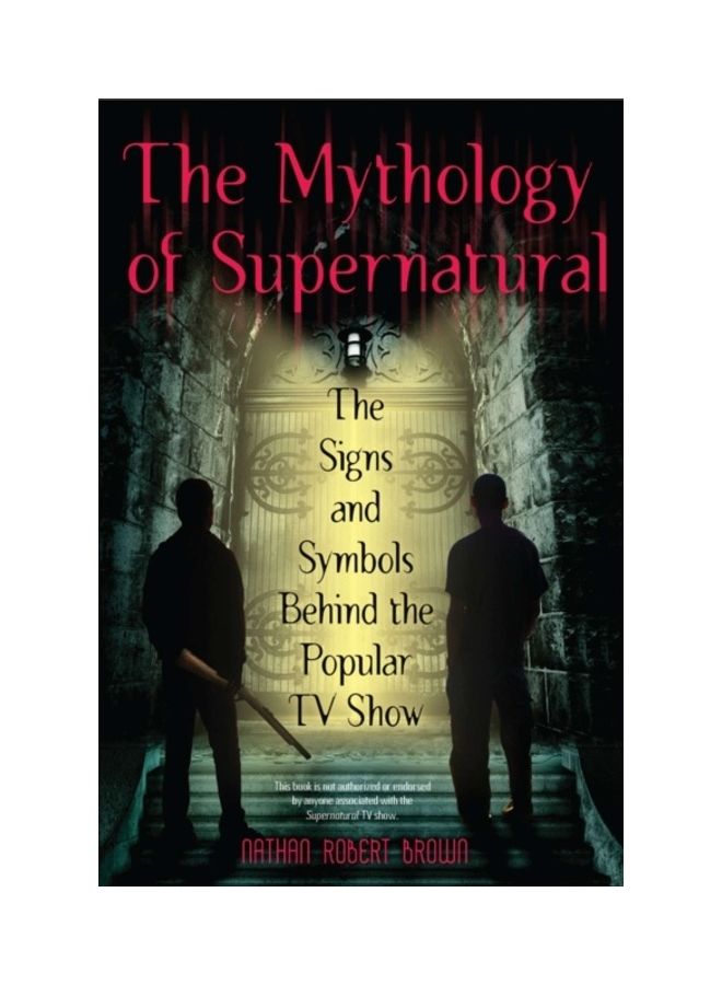 The Mythology Of Supernatural: The Signs And Symbols Behind The Popular TV Show paperback english 