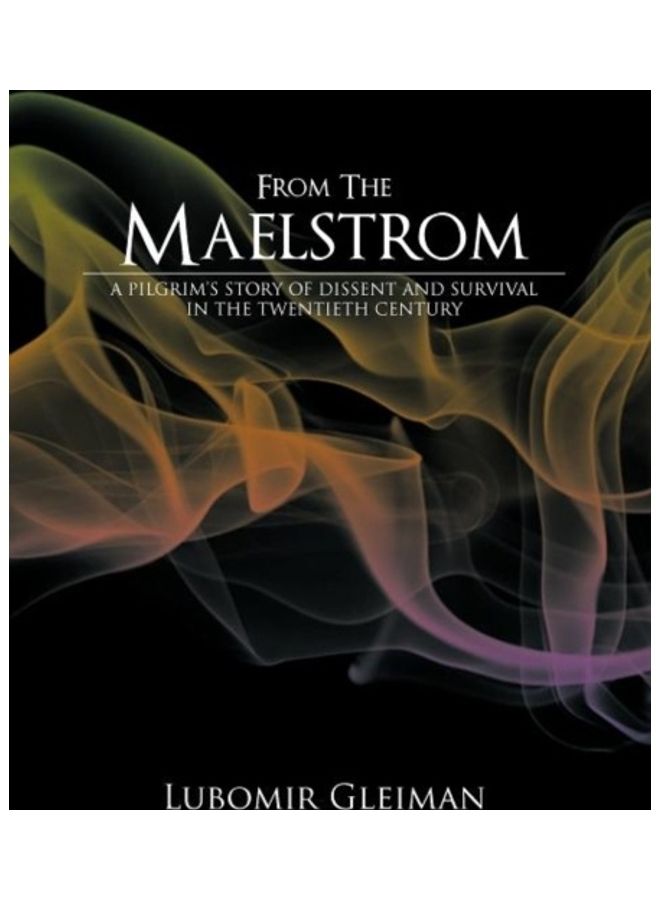 From The Maelstrom: A Pilgrim's Story Of Dissent And Survival In The Twentieth Century. hardcover english 