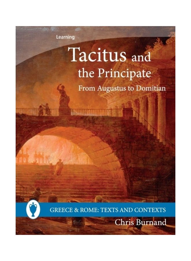 Tacitus And The Principate: From Augustus To Domitian paperback english 