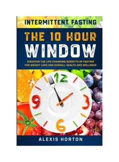 Intermittent Fasting: The 10 Hour Window paperback english 