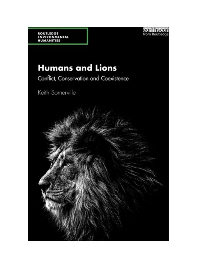 Humans And Lions: Conflict, Conservation And Coexistence paperback english