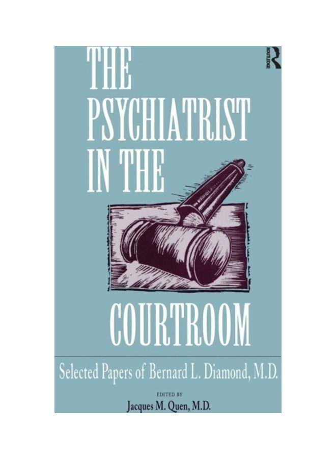 The Psychiatrist In The Courtroom: Selected Papers Of Bernard L. Diamond, M.D. paperback english - 2019 